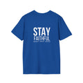 "Stay Faithful" Unisex T-Shirt